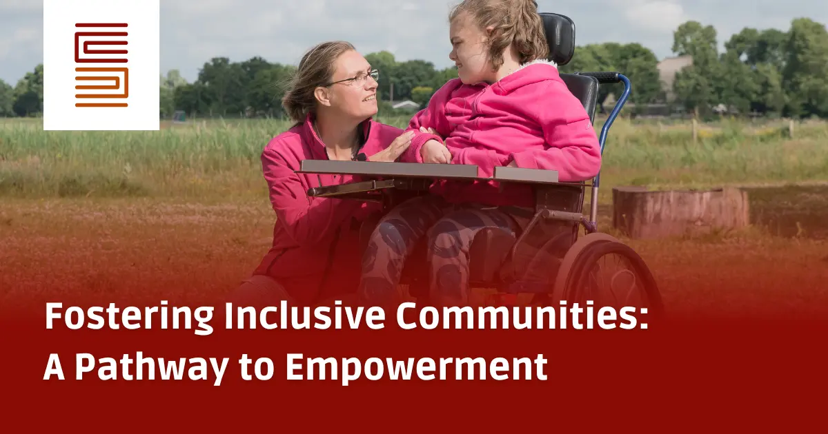 Fostering Inclusive Communities: A Pathway to Empowerment