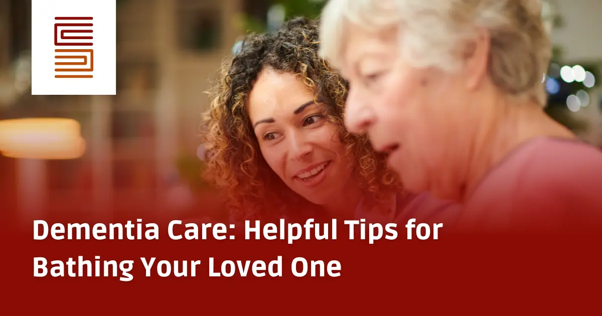 Dementia Care: Helpful Tips for Bathing Your Loved One