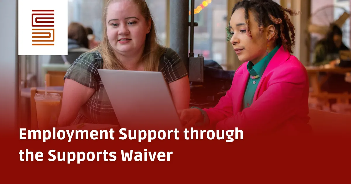 Employment Support through the Supports Waiver: Achieve Your Career Goals