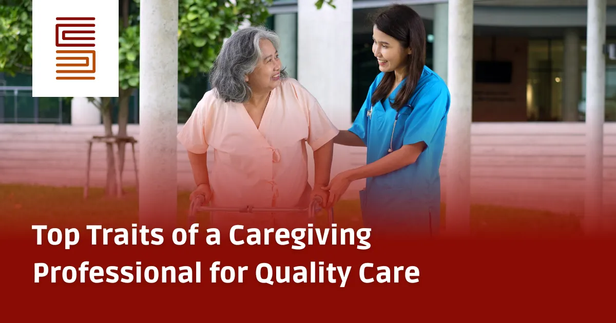Top Traits of a Caregiving Professional for Quality Care