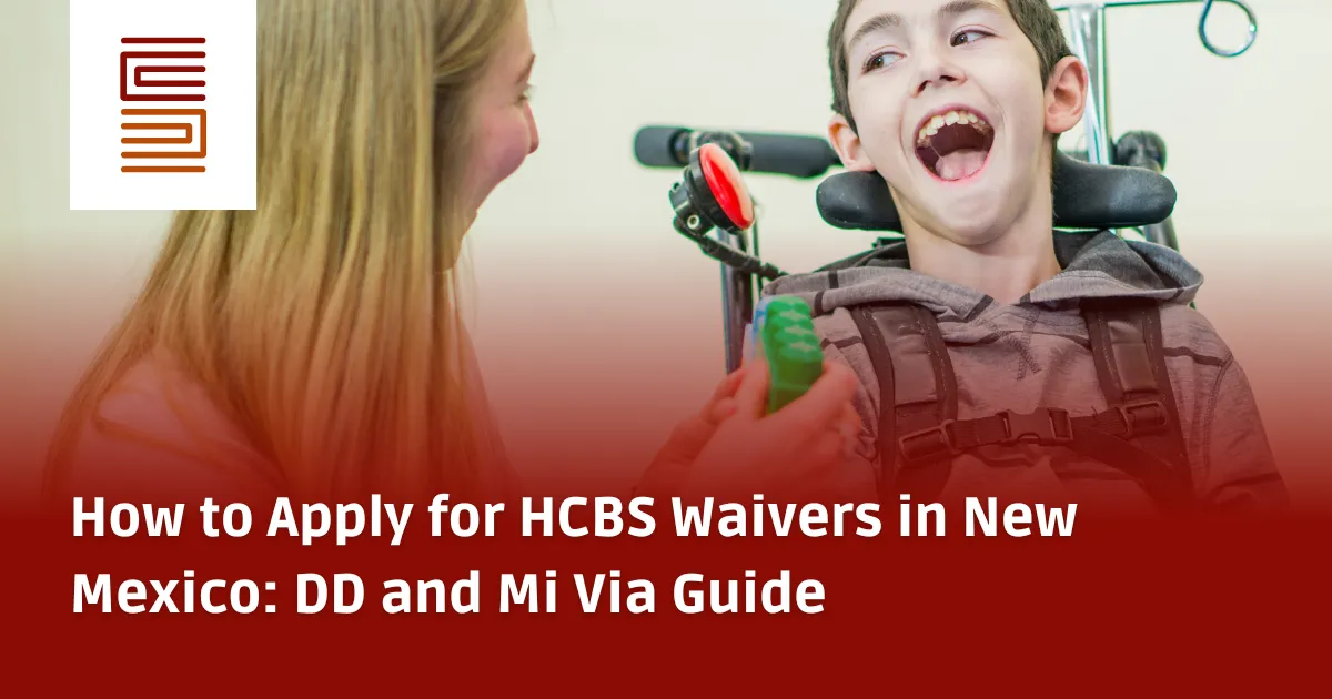 How to Apply for HCBS Waivers in New Mexico: DD and Mi Via Guide