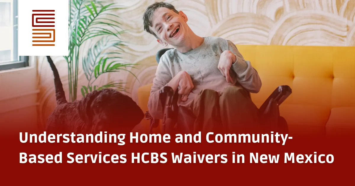 Understanding Home and Community-Based Services HCBS Waivers in New Mexico